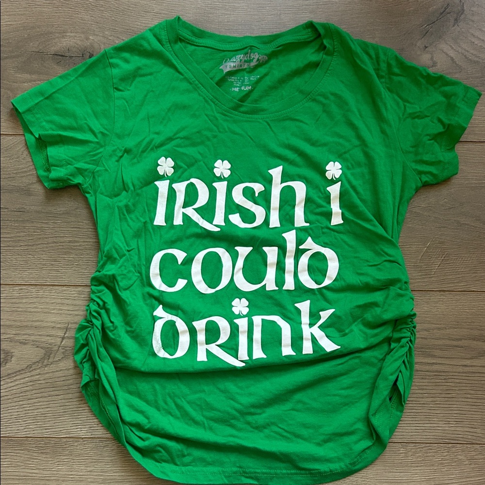 Maternity St Patrick’s Day Crazy Dog T-Shirt Tee Irish I Could Drink Medium